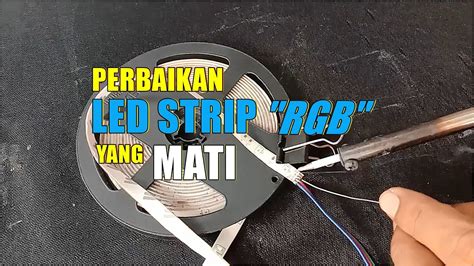 CARA PERBAIKAN LED STRIP RGB YANG MATI TUTORIAL SINGKAT PEMASANGAN