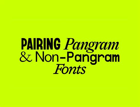 Design Basics: Pairing Pangram and Non-Pangram Fonts – Pangram Pangram Foundry