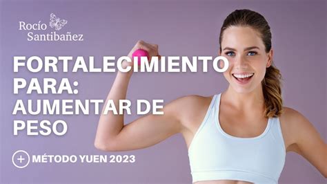 Fortalecimiento Para Aumentar De Peso Con Método Yuen 2023 Youtube