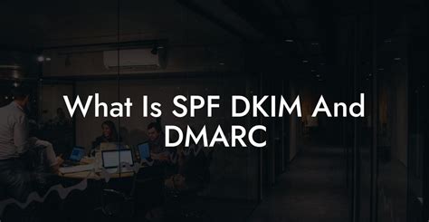 What Is Spf Dkim And Dmarc Voice Phishing