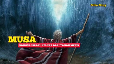 Nabi Musa Bangsa Israel Keluar Dari Tanah Mesir Bible Story