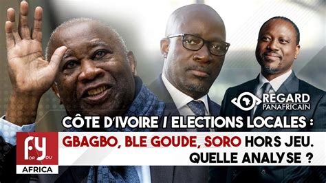 CÔTE D IVOIRE ELECTIONS LOCALES Gbagbo Ble Goude Soro hors jeu