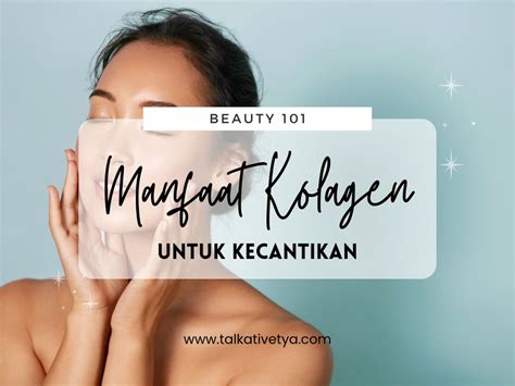 Manfaat Kolagen Untuk Kecantikan Rahasia Kulit Sehat Dan Awet Muda