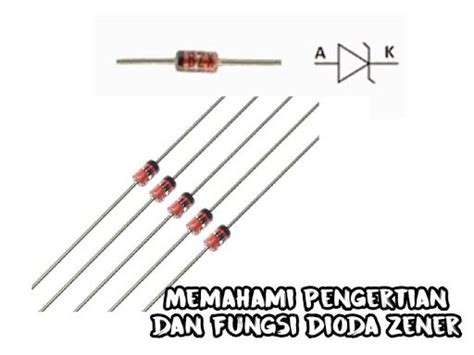 Memahami Pengertian Dan Fungsi Dioda Zener Dan