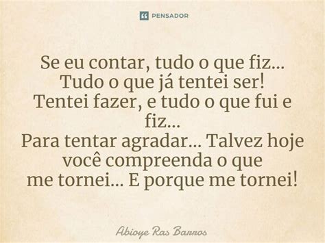 ⁠se Eu Contar Tudo O Que Fiz Tudo Abioye Ras Barros Pensador