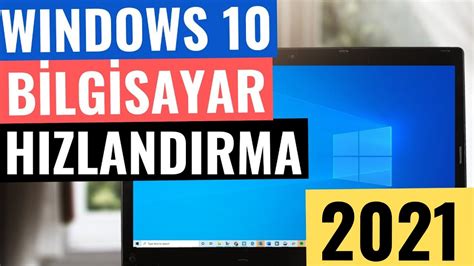 Windows 10 Hızlandırma Bilgisayarınızı Daha Hızlı Yapmanın 10 Etkili Yolu