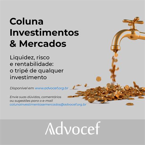 Liquidez risco e rentabilidade o tripé de qualquer investimento Advocef