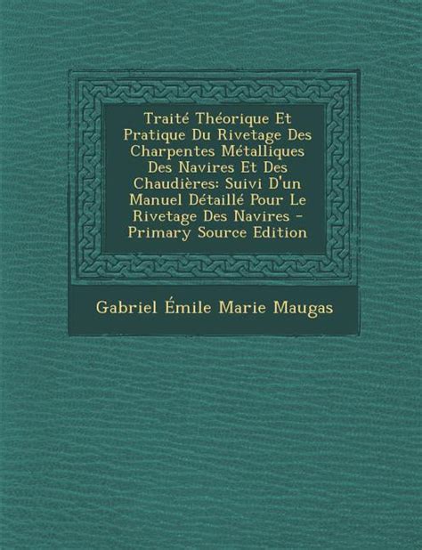 Trait Th Orique Et Pratique Du Rivetage Des Charpentes M Talliques Des