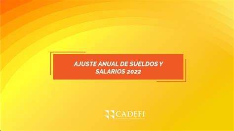 Cadefi AJUSTE ANUAL DE SUELDOS Y SALARIOS 2022 YouTube