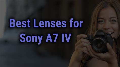 Best Lenses for Sony A7 IV Camera - FocusOnLens.com