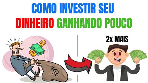 Como Investir Seu Dinheiro Mesmo Ganhando Pouco Youtube