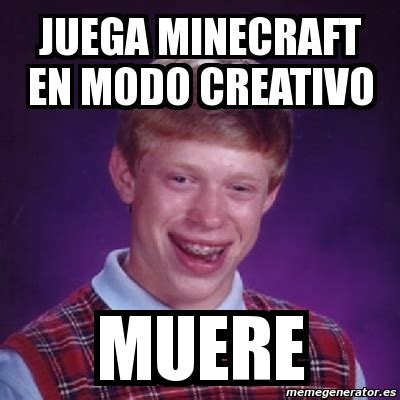 Meme Bad Luck Brian Juega Minecraft En Modo Creativo Muere