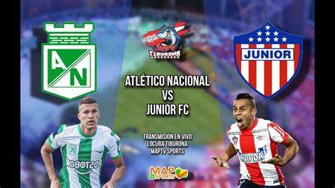 En Vivo Atletico Nacional Vs Junior De Barranquilla Youtube