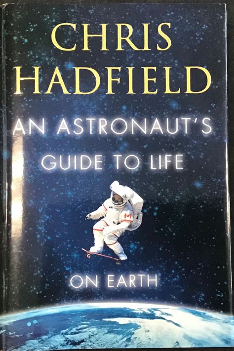 An Astronaut’s Guide To Life On Earth Chris Hadfield Parkbookworm