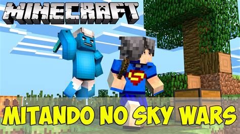 Minecraft MITANDO NO SKY WARS YouTube