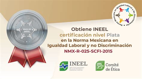 El Ineel Obtiene Certificado Nivel Plata En La Norma Mexicana Nmx R