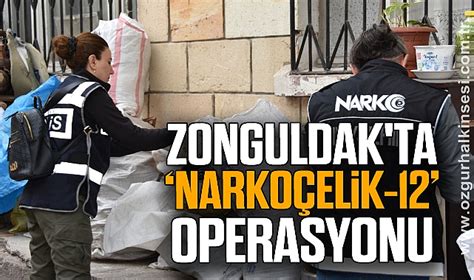 Zonguldak ta Narkoçelik 12 operasyonu Zonguldak Zonguldak