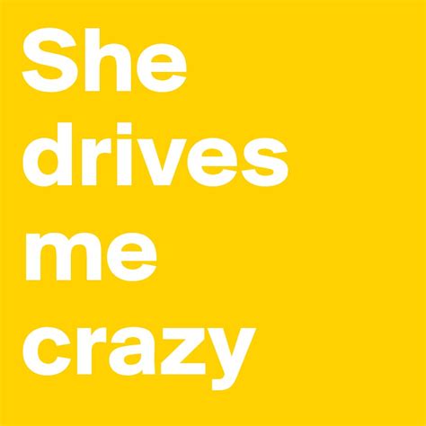 She drives me crazy - Post by FN11111112 on Boldomatic