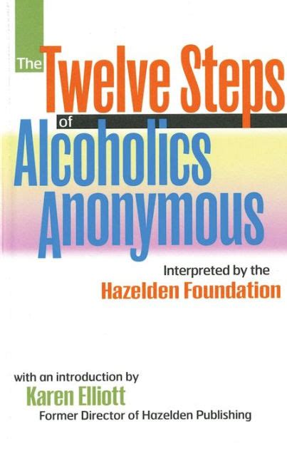 The Twelve Steps Of Alcoholics Anonymous Interpreted By The Hazelden Foundation By Anonymous