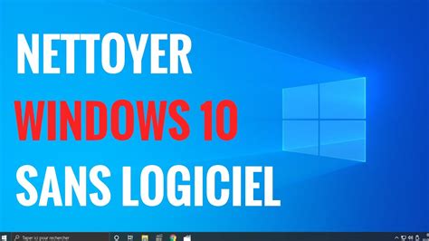 COMMENT NETTOYER SON PC WINDOWS SANS LOGICIEL YouTube