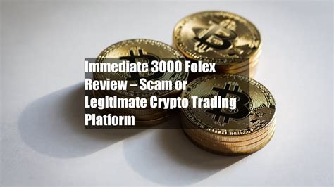 Immediate 3000 Folex Review Scam Or Legitimate Crypto Trading YouTube