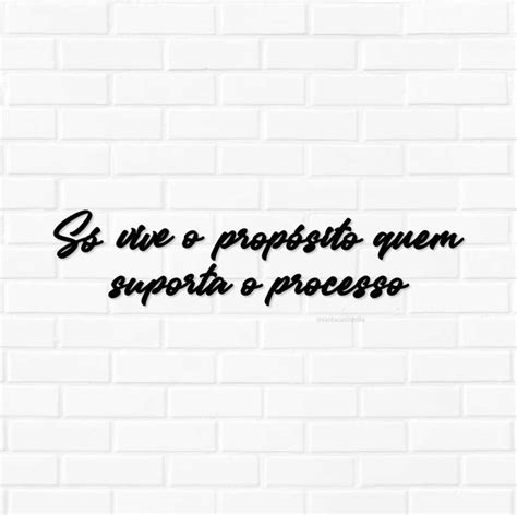 Frase Decorativa de Parede Só quem vive o propósito suporta o proces