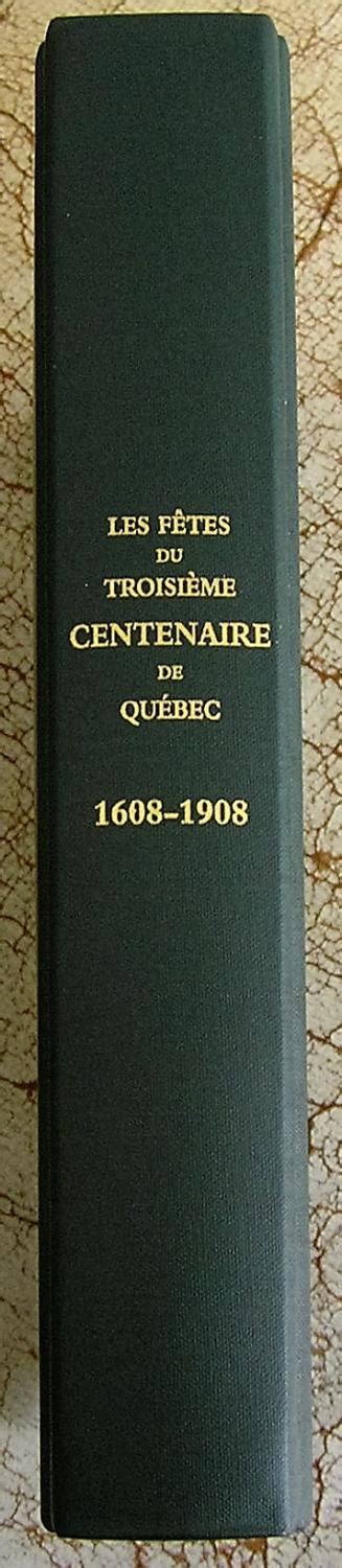 Les F Tes Du Troisi Me Centenaire De Qu Bec By Roy Abb