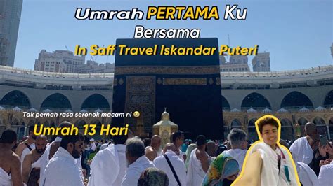 UMRAH PERTAMA KU TAK PERNAH RASA DAPAT PELUANG SEBESAR NI YouTube