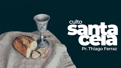 Culto Da Familia Santa Ceia Do Senhor Youtube