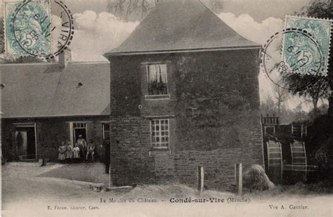 Condé sur Vire Le moulin du château Vroeger en Vandaag Geneanet