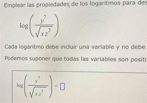 Solved Emplear Las Propiedades De Los Logaritmos Para Des Log Y 7