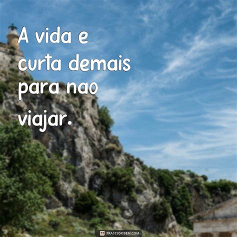 Descubra As Melhores Frases De Viagem Para Inspirar Sua Próxima