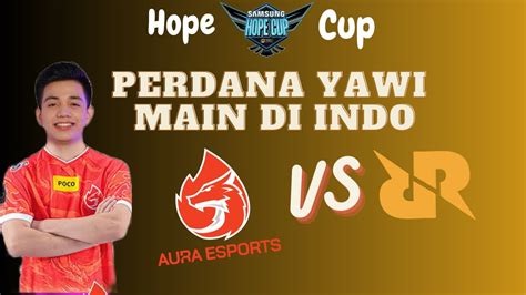 YAWI MENGGILA AURA FIRE VS RRQ SENA HOPE CUP YouTube