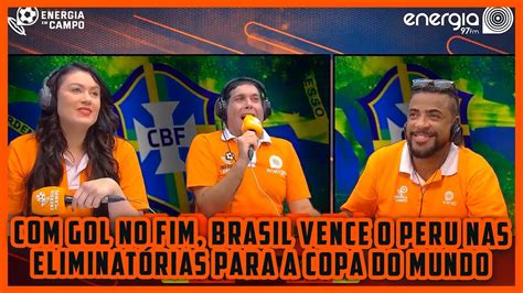 GOL NO FIM BRASIL VENCE O PERU NAS ELIMINATÓRIAS PARA A COPA DO