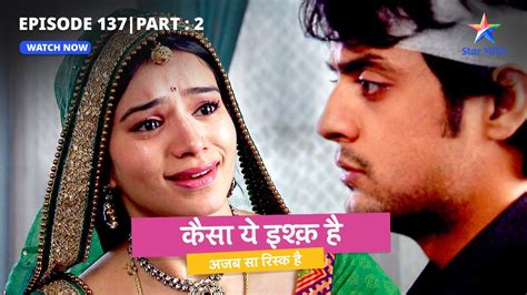 EPISODE 137 Part 2 Kaisa Yeh Ishq Hai Kya Rajveer Par Hoga Simran