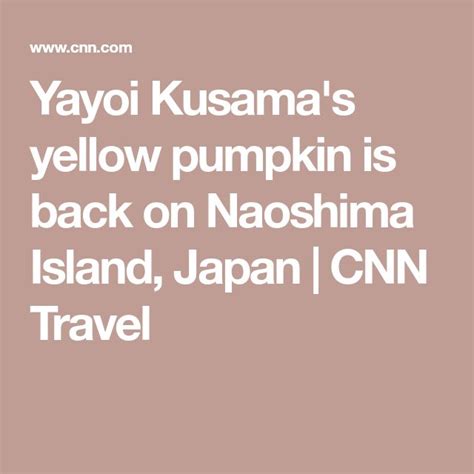 Yayoi Kusama S Yellow Pumpkin Sculpture Is Back On Naoshima Island