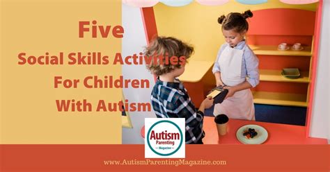 Five Social Skills Activities For Children With Autism - Autism ...