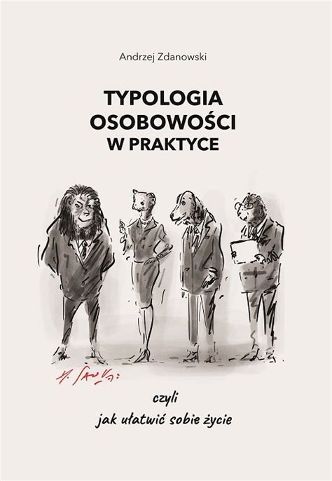 Typologia osobowości w praktyce czyli jak ułatwić sobie życie