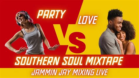 Jammin Jays Grown Folks Mixtape Party Vs Love Southern Soul