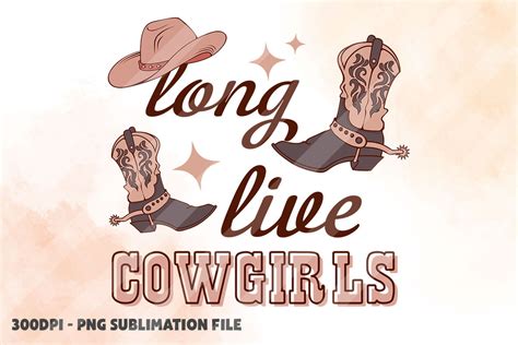 Long Live Cowgirls Png Cowgirl Boot Png Graphic By Crazycatprints · Creative Fabrica