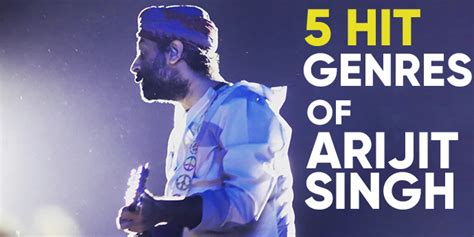 Arijit Singh Hit Songs 5 from Each Genre