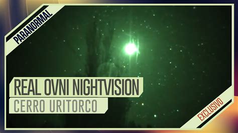 Cr Nica Paranormal Real Ovni Nightvision En El Uritorco Grabadas Por