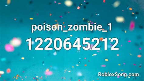 Poison Zombie 1 Roblox Id Roblox Music Codes