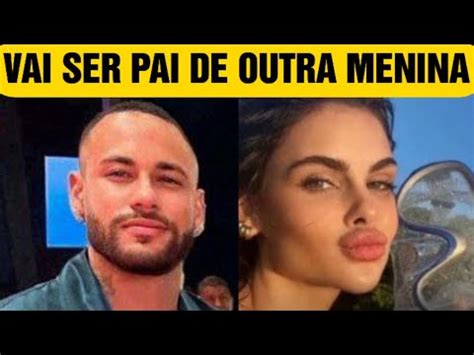 NEYMAR DESCOBRE QUE VAI SER PAI DE OUTRA MENINA YouTube