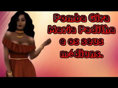 Pomba Gira Maria Padilha e seus médiuns YouTube