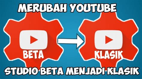 Merubah Tampilan Youtube Studio Beta Menjadi Studio Klasik Youtube