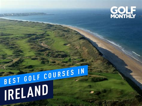 The Best Golf Courses In Ireland - Golf Monthly Courses