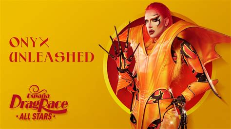 Meet The Queens Onyx Unleashed Drag Race Espa A All Stars Youtube