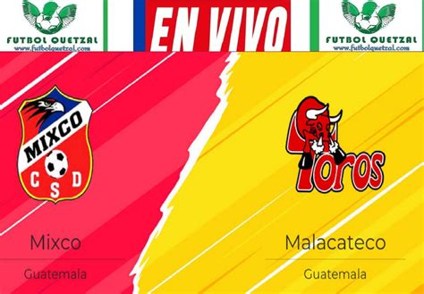 Ver Mixco Vs Malacateco En Vivo Gratis Online Tv Apertura 2024 Liga