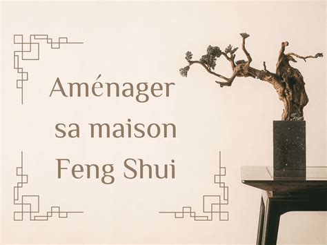 Aménager sa maison Feng Shui 9 principes de base LOrganisée